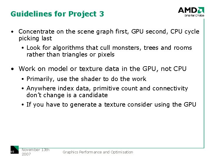Guidelines for Project 3 • Concentrate on the scene graph first, GPU second, CPU