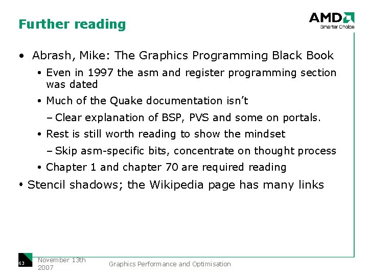 Further reading • Abrash, Mike: The Graphics Programming Black Book Even in 1997 the