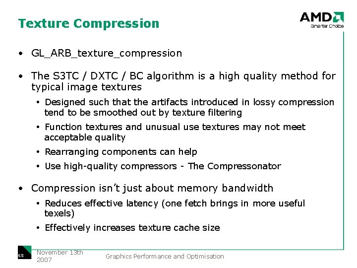 Texture Compression • GL_ARB_texture_compression • The S 3 TC / DXTC / BC algorithm