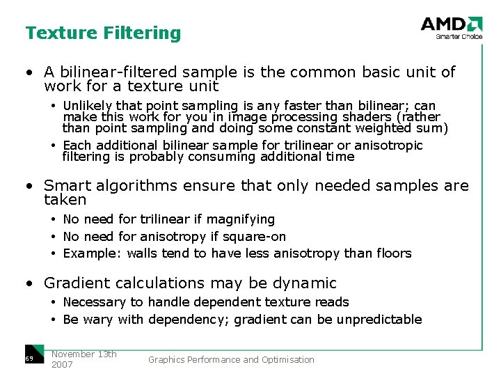 Texture Filtering • A bilinear-filtered sample is the common basic unit of work for
