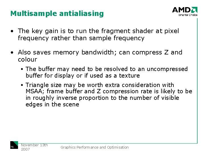 Multisample antialiasing • The key gain is to run the fragment shader at pixel