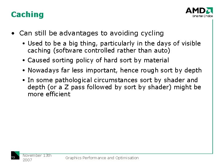 Caching • Can still be advantages to avoiding cycling Used to be a big