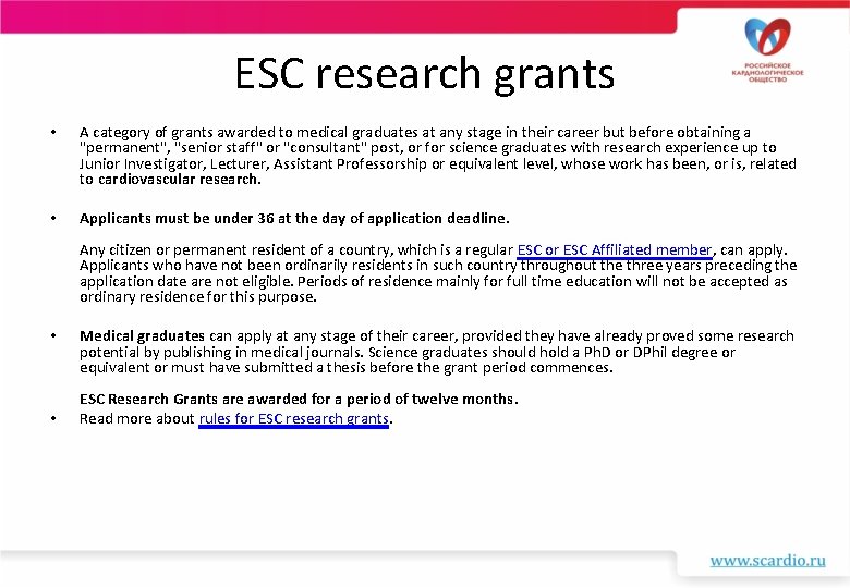 ESC research grants • A category of grants awarded to medical graduates at any