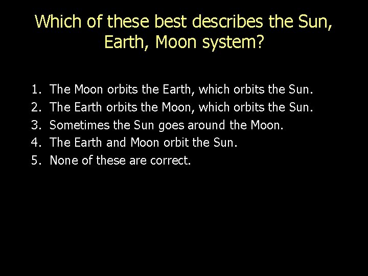 Which of these best describes the Sun, Earth, Moon system? 1. 2. 3. 4.