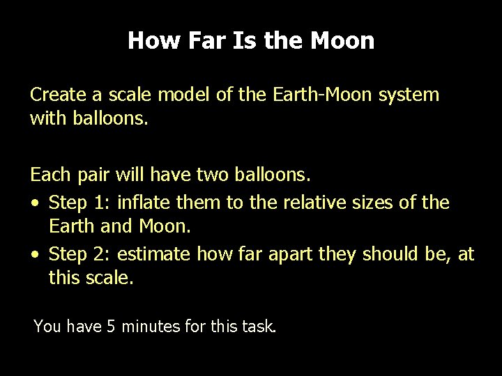 How Far Is the Moon Create a scale model of the Earth-Moon system with