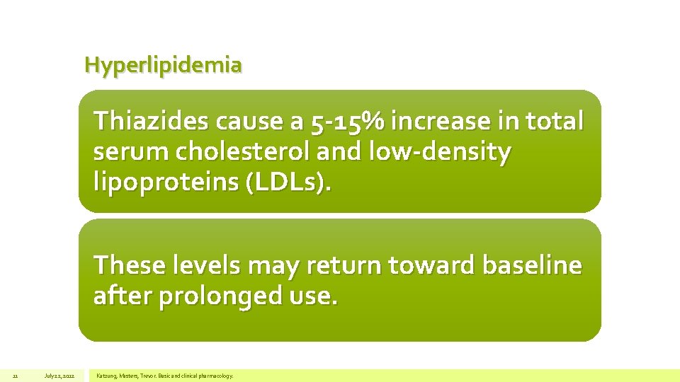 Hyperlipidemia Thiazides cause a 5 -15% increase in total serum cholesterol and low-density lipoproteins