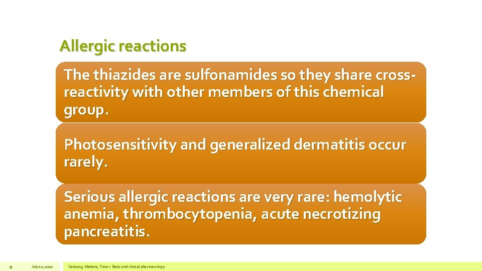 Allergic reactions The thiazides are sulfonamides so they share crossreactivity with other members of