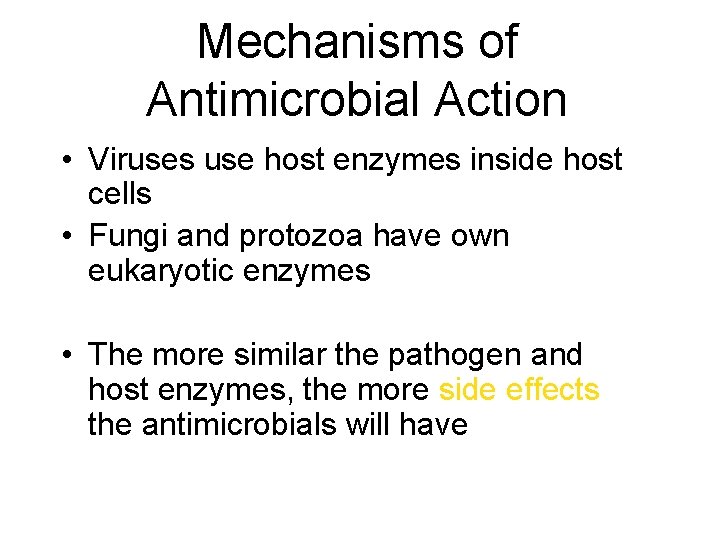 Mechanisms of Antimicrobial Action • Viruses use host enzymes inside host cells • Fungi Mechanisms of Antimicrobial Action • Viruses use host enzymes inside host cells • Fungi