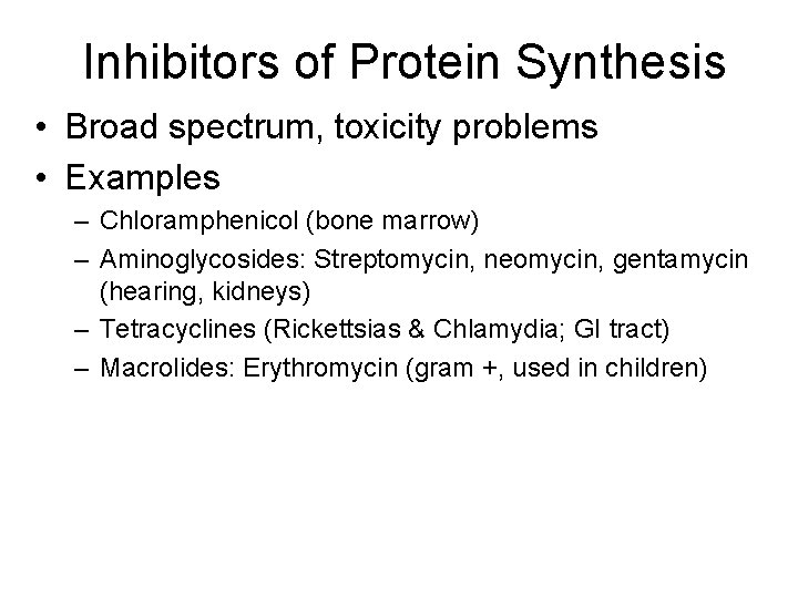 Inhibitors of Protein Synthesis • Broad spectrum, toxicity problems • Examples – Chloramphenicol (bone Inhibitors of Protein Synthesis • Broad spectrum, toxicity problems • Examples – Chloramphenicol (bone