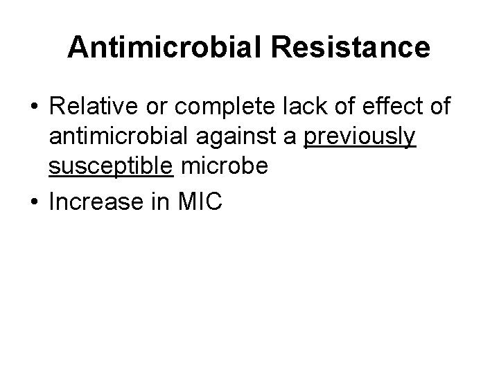 Antimicrobial Resistance • Relative or complete lack of effect of antimicrobial against a previously Antimicrobial Resistance • Relative or complete lack of effect of antimicrobial against a previously