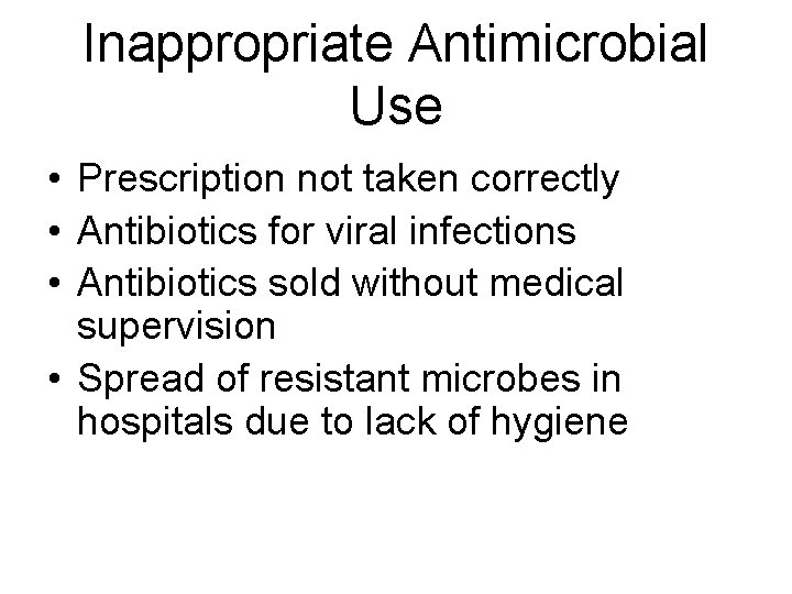 Inappropriate Antimicrobial Use • Prescription not taken correctly • Antibiotics for viral infections • Inappropriate Antimicrobial Use • Prescription not taken correctly • Antibiotics for viral infections •