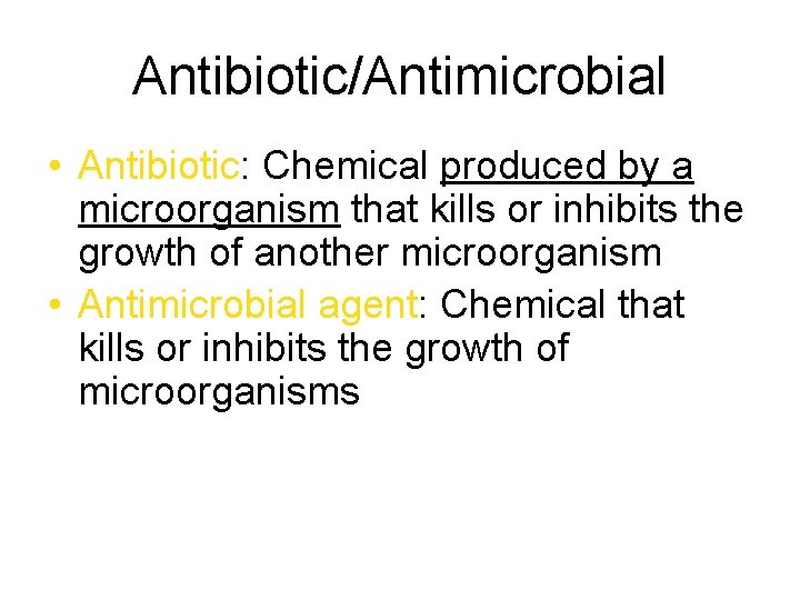 Antibiotic/Antimicrobial • Antibiotic: Chemical produced by a microorganism that kills or inhibits the growth Antibiotic/Antimicrobial • Antibiotic: Chemical produced by a microorganism that kills or inhibits the growth