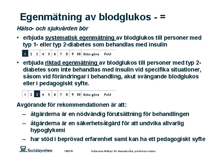 Egenmätning av blodglukos - = Hälso- och sjukvården bör • erbjuda systematisk egenmätning av