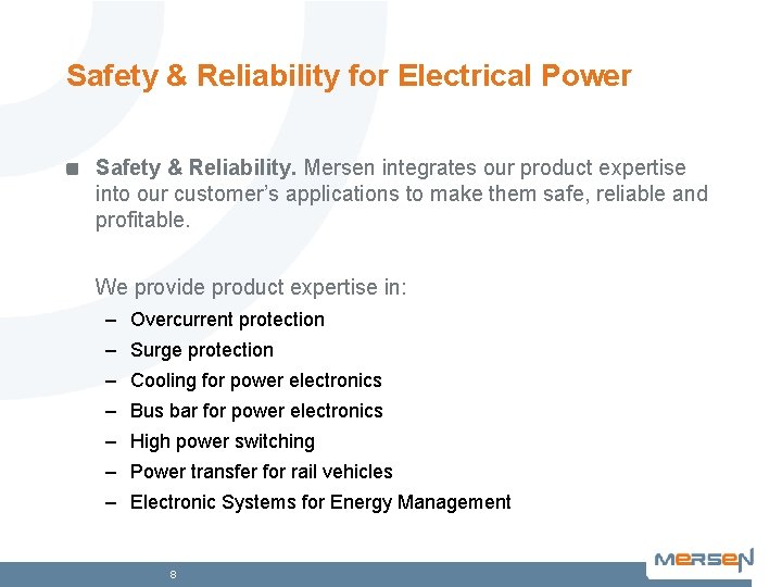 Safety & Reliability for Electrical Power Safety & Reliability. Mersen integrates our product expertise