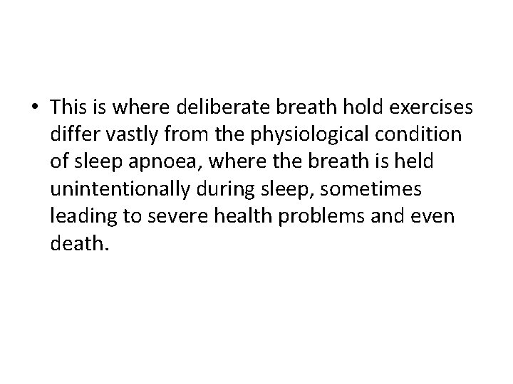  • This is where deliberate breath hold exercises differ vastly from the physiological