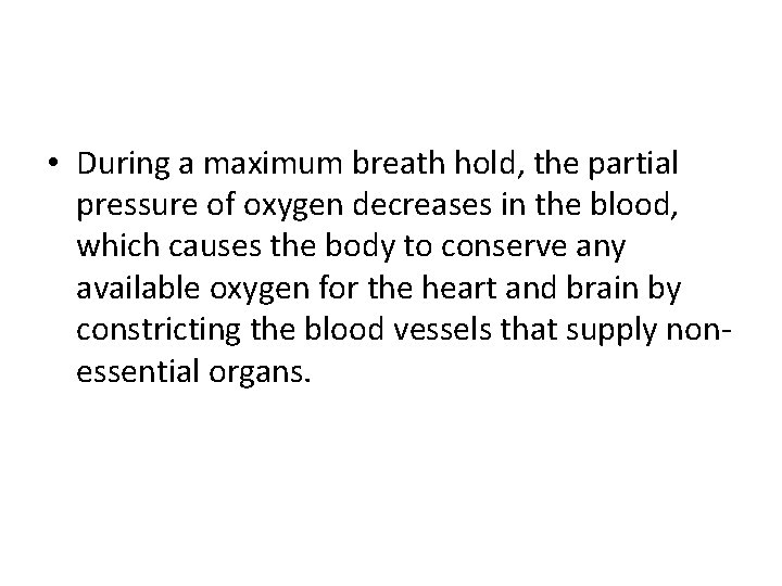  • During a maximum breath hold, the partial pressure of oxygen decreases in