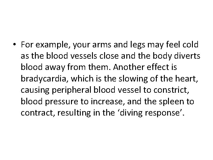  • For example, your arms and legs may feel cold as the blood