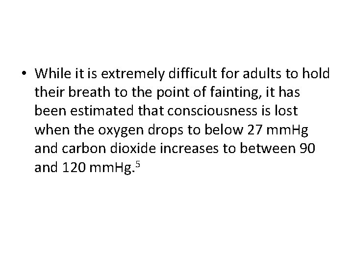  • While it is extremely difficult for adults to hold their breath to