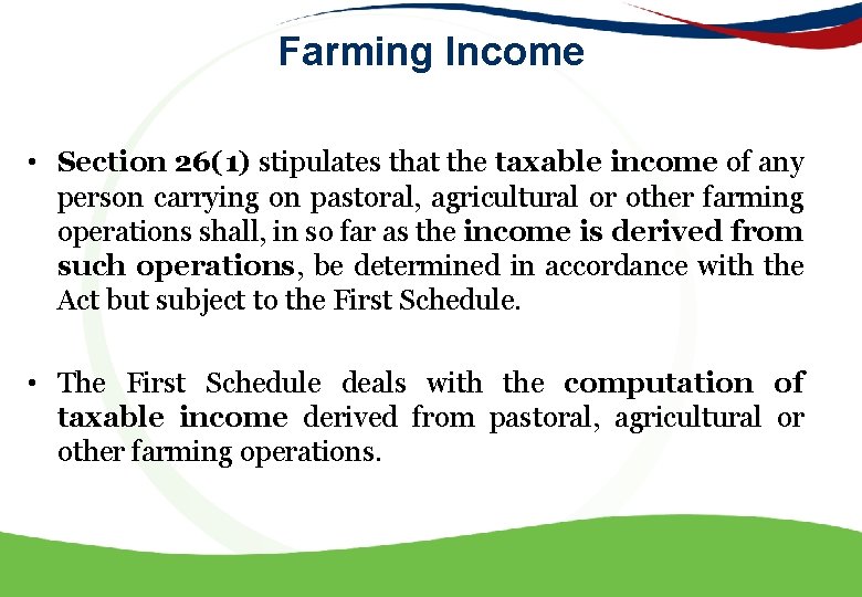Farming Income • Section 26(1) stipulates that the taxable income of any person carrying