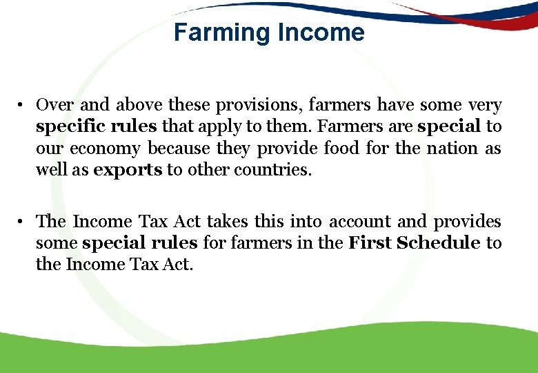 Farming Income • Over and above these provisions, farmers have some very specific rules