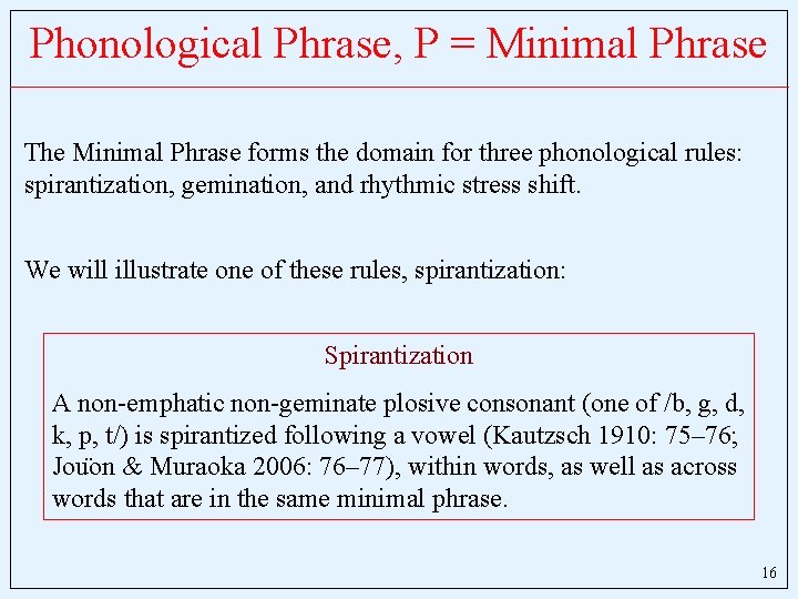 Phonological Phrase, P = Minimal Phrase The Minimal Phrase forms the domain for three