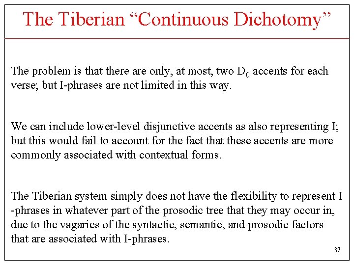 The Tiberian “Continuous Dichotomy” The problem is that there are only, at most, two