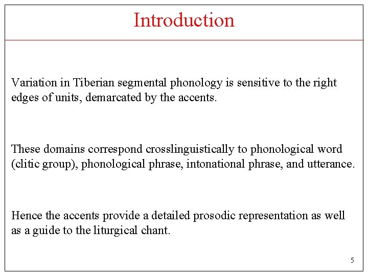 Introduction Variation in Tiberian segmental phonology is sensitive to the right edges of units,