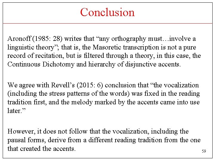 Conclusion Aronoff (1985: 28) writes that “any orthography must…involve a linguistic theory”; that is,
