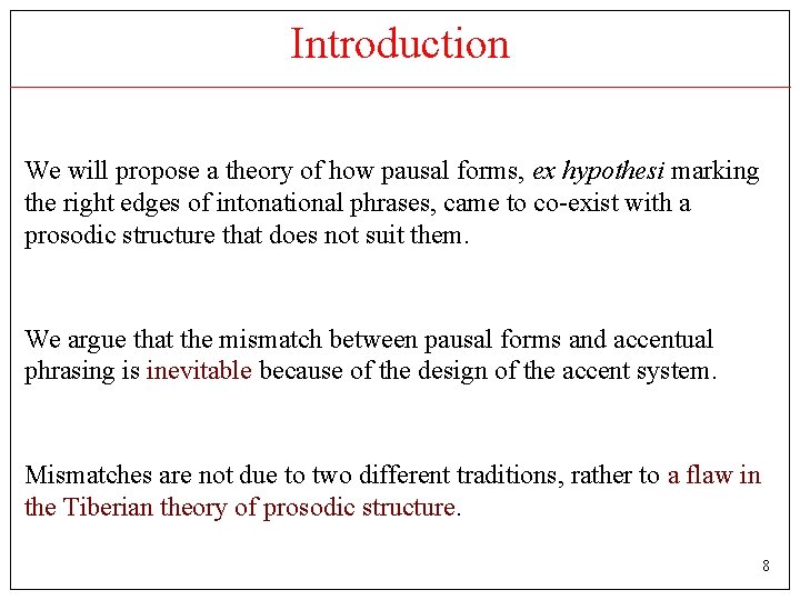 Introduction We will propose a theory of how pausal forms, ex hypothesi marking the