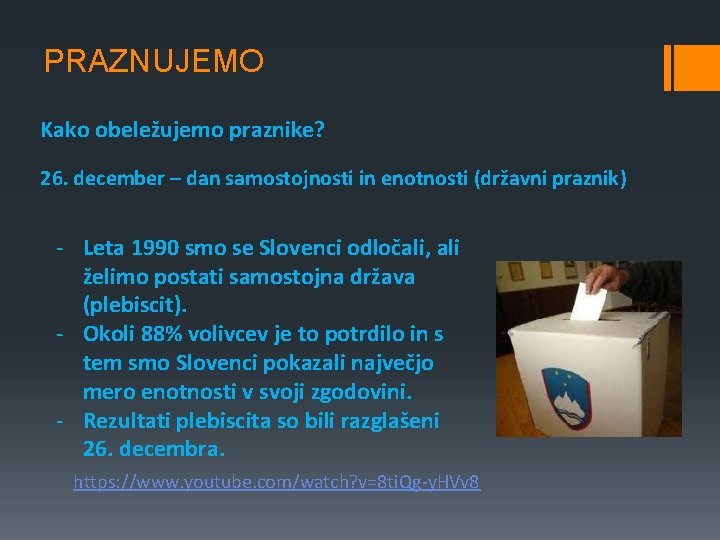PRAZNUJEMO Kako obeležujemo praznike? 26. december – dan samostojnosti in enotnosti (državni praznik) - PRAZNUJEMO Kako obeležujemo praznike? 26. december – dan samostojnosti in enotnosti (državni praznik) -