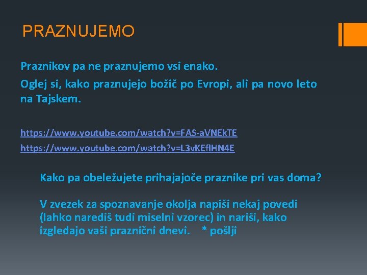 PRAZNUJEMO Praznikov pa ne praznujemo vsi enako. Oglej si, kako praznujejo božič po Evropi, PRAZNUJEMO Praznikov pa ne praznujemo vsi enako. Oglej si, kako praznujejo božič po Evropi,