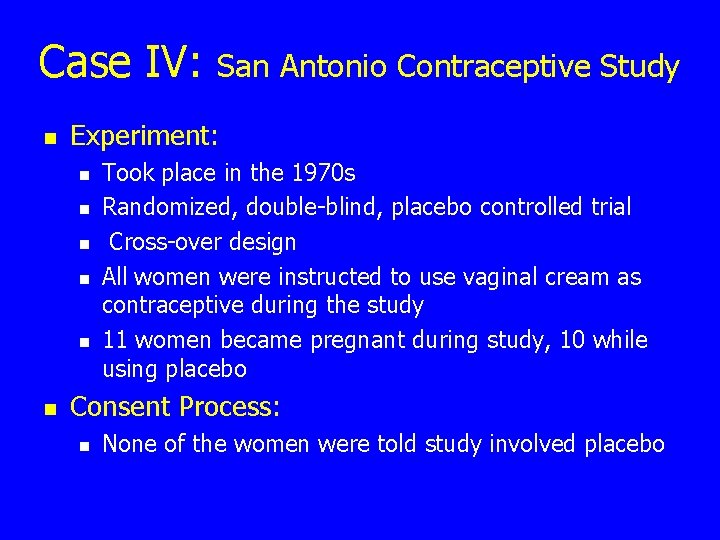 Case IV: n Experiment: n n n San Antonio Contraceptive Study Took place in