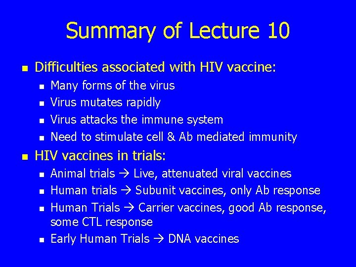 Summary of Lecture 10 n Difficulties associated with HIV vaccine: n n n Many