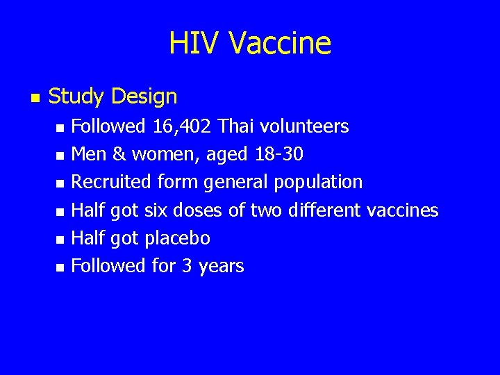 HIV Vaccine n Study Design n n n Followed 16, 402 Thai volunteers Men