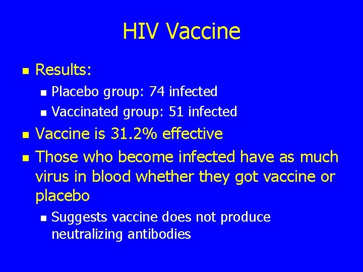 HIV Vaccine n Results: n n Placebo group: 74 infected Vaccinated group: 51 infected