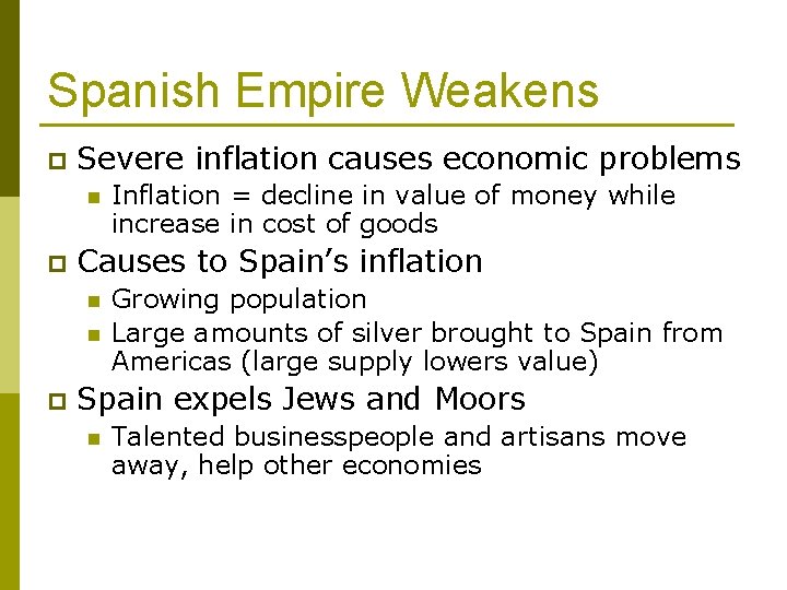 Spanish Empire Weakens p Severe inflation causes economic problems n p Causes to Spain’s