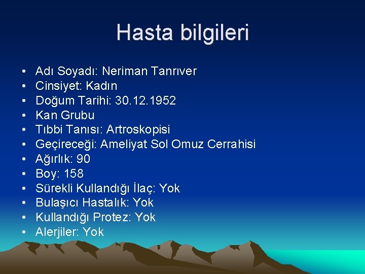 Hasta bilgileri • • • Adı Soyadı: Neriman Tanrıver Cinsiyet: Kadın Doğum Tarihi: 30.