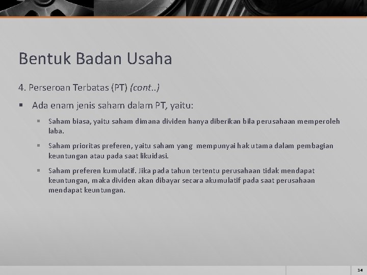 Bentuk Badan Usaha 4. Perseroan Terbatas (PT) (cont. . ) § Ada enam jenis