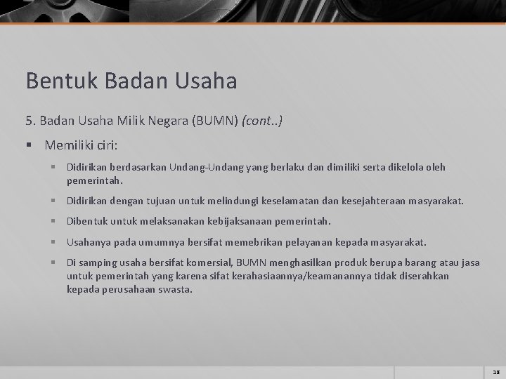 Bentuk Badan Usaha 5. Badan Usaha Milik Negara (BUMN) (cont. . ) § Memiliki