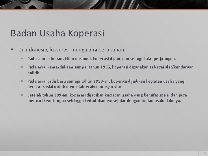 Badan Usaha Koperasi § Di Indonesia, koperasi mengalami perubahan: § Pada zaman kebangkitan nasional,
