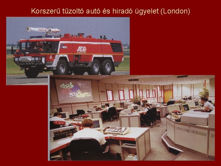 Korszerű tűzoltó autó és hiradó ügyelet (London) 