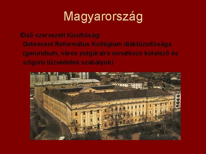 Magyarország - Első szervezett tűzoltóság: Debreceni Református Kollégium diáktűzoltósága (gerundium, város polgáraira vonatkozó kötelező