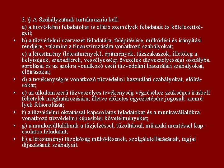  • • • 3. § A Szabályzatnak tartalmaznia kell: a) a tűzvédelmi feladatokat