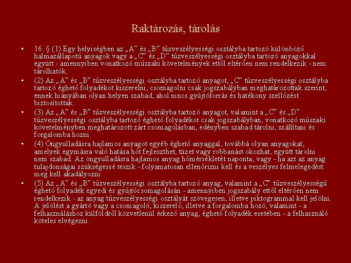 Raktározás, tárolás • • • 16. § (1) Egy helyiségben az „A” és „B”