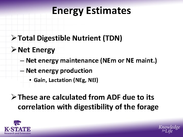 Energy Estimates Ø Total Digestible Nutrient (TDN) Ø Net Energy – Net energy maintenance