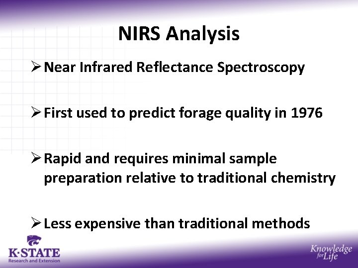 NIRS Analysis Ø Near Infrared Reflectance Spectroscopy Ø First used to predict forage quality