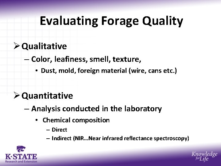 Evaluating Forage Quality Ø Qualitative – Color, leafiness, smell, texture, • Dust, mold, foreign