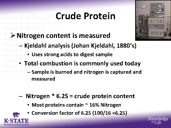 Crude Protein Ø Nitrogen content is measured – Kjeldahl analysis (Johan Kjeldahl, 1880’s) •