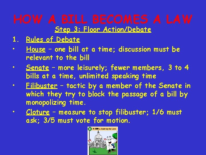 HOW A BILL BECOMES A LAW Step 3: Floor Action/Debate 1. Rules of Debate