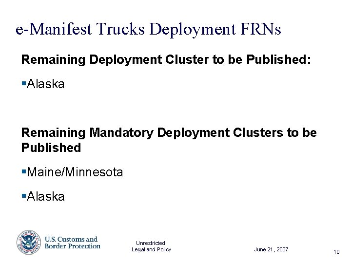 e-Manifest Trucks Deployment FRNs Remaining Deployment Cluster to be Published: §Alaska Remaining Mandatory Deployment